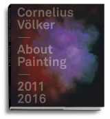 9783829607827-3829607822-Cornelius Volker About Painting 2011-2016 /anglais/allemand