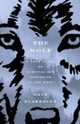 9780345815736-0345815734-The Wolf: A True Story of Survival and Obsession in the West