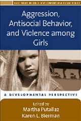 9781572309944-1572309946-Aggression, Antisocial Behavior, and Violence among Girls: A Developmental Perspective (The Duke Series in Child Development and Public Policy)