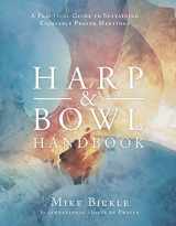 9781938060427-1938060423-Harp and Bowl Handbook: A Practical Guide to Sustaining Enjoyable Prayer Meetings