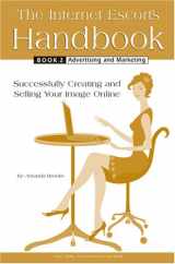 9780978094416-0978094417-The Internet Escort's Handbook Book 2: Advertising and Marketing