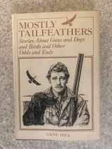 9780876911679-087691167X-Mostly Tailfeathers: Stories About Guns and Dogs and Birds and Other Odds and Ends