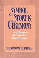 9780393334999-0393334996-Symbol Story & Ceremony: Using Metaphor in Individual and Family Therapy