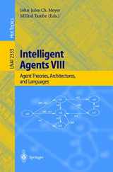 9783540438588-3540438580-Intelligent Agents VIII: 8th International Workshop, ATAL 2001 Seattle, WA, USA, August 1-3, 2001 Revised Papers (Lecture Notes in Computer Science, 2333)