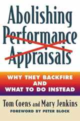 9781576752005-1576752003-Abolishing Performance Appraisals: Why They Backfire and What to Do Instead