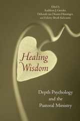 9780802862549-0802862543-Healing Wisdom: Depth Psychology and the Pastoral Ministry