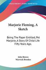 9781428660380-1428660380-Marjorie Fleming, A Sketch: Being The Paper Entitled, Pet Marjorie, A Story Of Child Life Fifty Years Ago.
