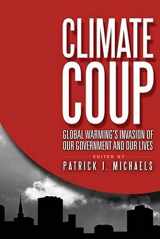 9781935308447-1935308440-Climate Coup: Global Warmings Invasion of Our Government and Our Lives