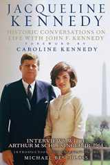 9781401324254-1401324258-Jacqueline Kennedy: Historic Conversations on Life with John F. Kennedy