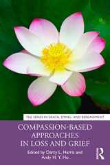 9781032068343-1032068345-Compassion-Based Approaches in Loss and Grief (Series in Death, Dying, and Bereavement)