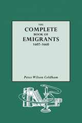 9780806311920-0806311924-The Complete Book of Emigrants, 1607-1660