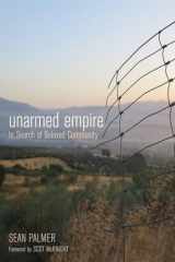 9781498290708-1498290701-Unarmed Empire: In Search of Beloved Community