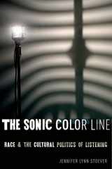 9781479890439-147989043X-The Sonic Color Line: Race and the Cultural Politics of Listening (Postmillennial Pop, 17)