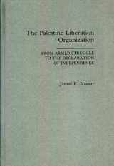 9780275937799-0275937798-The Palestine Liberation Organization: From Armed Struggle to the Declaration of Independence