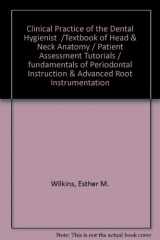 9781609130206-1609130200-Clinical Practice of the Dental Hygienist /Textbook of Head & Neck Anatomy / Patient Assessment Tutorials / fundamentals of Periodontal Instruction & Advanced Root Instrumentation
