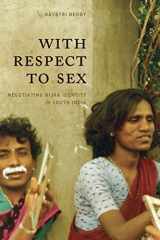9780226707563-0226707563-With Respect to Sex: Negotiating Hijra Identity in South India (Worlds of Desire: The Chicago Series on Sexuality, Gender, and Culture)