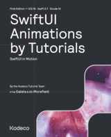9781950325795-1950325792-SwiftUI Animations by Tutorials (First Edition): SwiftUI in Motion