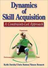 9780736036863-0736036865-Dynamics of Skill Acquisition: A Constraints-Led Approach