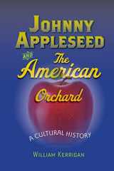 9781421407296-1421407299-Johnny Appleseed and the American Orchard: A Cultural History