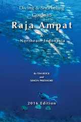 9781530798988-1530798981-Diving & Snorkeling Guide to Raja Ampat & Northeast Indonesia 2016 (Diving & Snorkeling Guides)