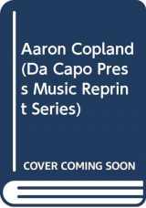 9780306762666-0306762668-Aaron Copland (Da Capo Press Music Reprint Series)