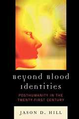 9780739138434-073913843X-Beyond Blood Identities: Posthumanity in the Twenty First Century