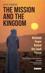 9781784536824-1784536822-The Mission and the Kingdom: Wahhabi Power Behind the Saudi Throne
