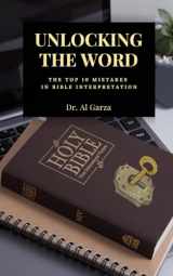 9781304926401-1304926400-Unlocking The Word: The Top 10 Mistakes In Bible Interpretation