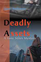 9780595137145-0595137148-Deadly Assets (Tony Stiles Mysteries)