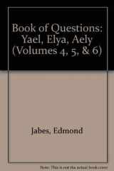 9780819561039-0819561037-The Book of Questions: Yael; Elya; Aely (Volumes 4, 5, & 6)