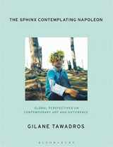 9781788314091-1788314093-The Sphinx Contemplating Napoleon: Global Perspectives on Contemporary Art and Difference