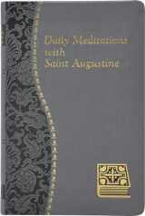 9781937913502-1937913503-Daily Meditations with St. Augustine: Minute Meditations for Every Day Taken from the Writings of Saint Augustine
