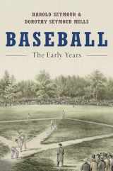 9780195059120-0195059123-Baseball: The Early Years (Oxford Paperbacks)
