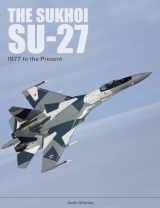 9780764356377-0764356372-The Sukhoi Su-27: Russia’s Air Superiority and Multi-role Fighter, 1977 to the Present
