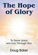 9781479604418-1479604410-The Hope of Glory: To Know Jesus and Live Through Him