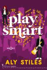9781959097075-1959097075-Play Smart: An Enemies to Lovers Rockstar Romantic Comedy (Work For It)