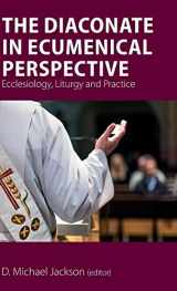 9781789590555-1789590558-The Diaconate in Ecumenical Perspective: Ecclesiology, Liturgy and Practice