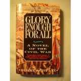 9780312955793-0312955790-Glory Enough for All: A Novel of the Civil War