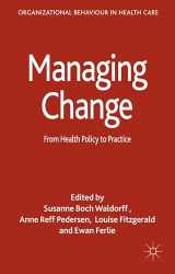 9781137518156-1137518154-Managing Change: From Health Policy to Practice (Organizational Behaviour in Healthcare)