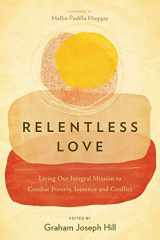 9781839730375-1839730374-Relentless Love: Living Out Integral Mission to Combat Poverty, Injustice and Conflict