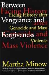 9780807045077-0807045071-Between Vengeance and Forgiveness: Facing History after Genocide and Mass Violence