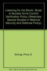 9780813377025-0813377021-Listening For The Bomb: A Study In Nuclear Arms Control Verification Policy (Westview Special Studies in National Security and Defense Policy)