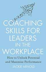 9781845285685-1845285689-Coaching Skills for Leaders in the Workplace: How to Unlock Potential and Maximise Performance [Paperback] [Aug 03, 2016] Jackie Arnold