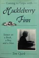 9780826209207-0826209203-Coming to Grips With Huckleberry Finn: Essays on a Book, a Boy, and a Man
