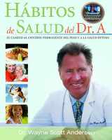 9780981914619-0981914616-Habitos de Salud del Dr. A: EL CAMINO AL CONTROL PERMANENTE DEL PESO Y A LA SALUD OPTIMA (Spanish Edition)
