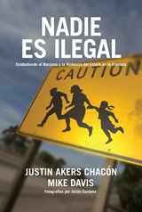 9781642599183-1642599182-Nadie es ilegal: La lucha contra el racismo y la violencia de Estado en la frontera entre México y Estados Unidos (Spanish Edition)