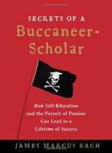 9781439109083-1439109087-Secrets of a Buccaneer-Scholar: How Self-Education and the Pursuit of Passion Can Lead to a Lifetime of Success
