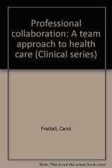 9780910329804-091032980X-Professional collaboration: A team approach to health care (Clinical series)