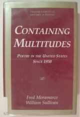 9780805716474-0805716475-Containing Multitudes (Critical History of Poetry Series)