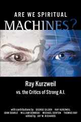9780963865434-0963865439-Are We Spiritual Machines?: Ray Kurzweil vs. the Critics of Strong A.I.